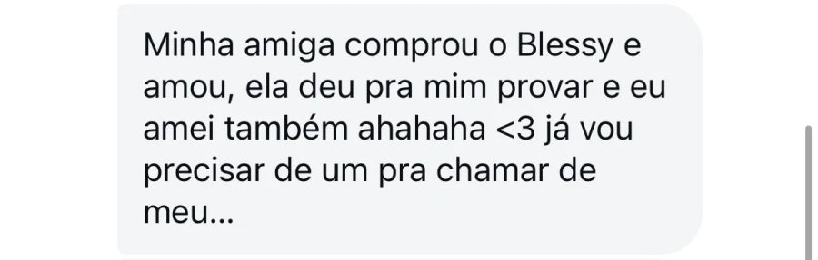 Depoimento de cliente que provou de uma amiga, amou e quer comprar o próprio.