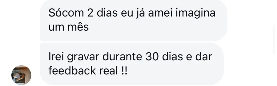 Depoimento de cliente que diz que amou com 2 dias e que dará feedback real em 30 dias.