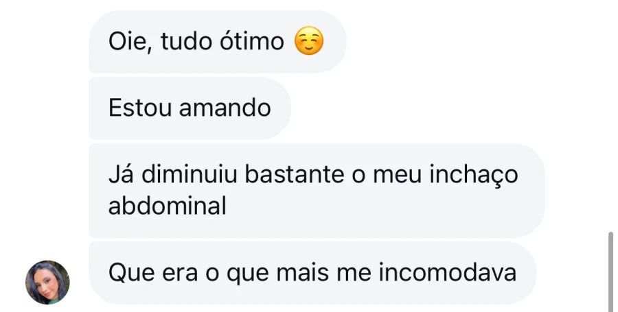 Depoimento de cliente que diz que está amando e que o inchaço abdominal diminuiu bastante.